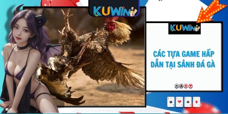 Các tựa game hấp dẫn tại sảnh đá gà