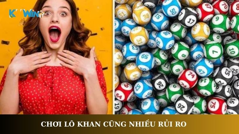 Chơi lô khan cũng nhiều rủi ro